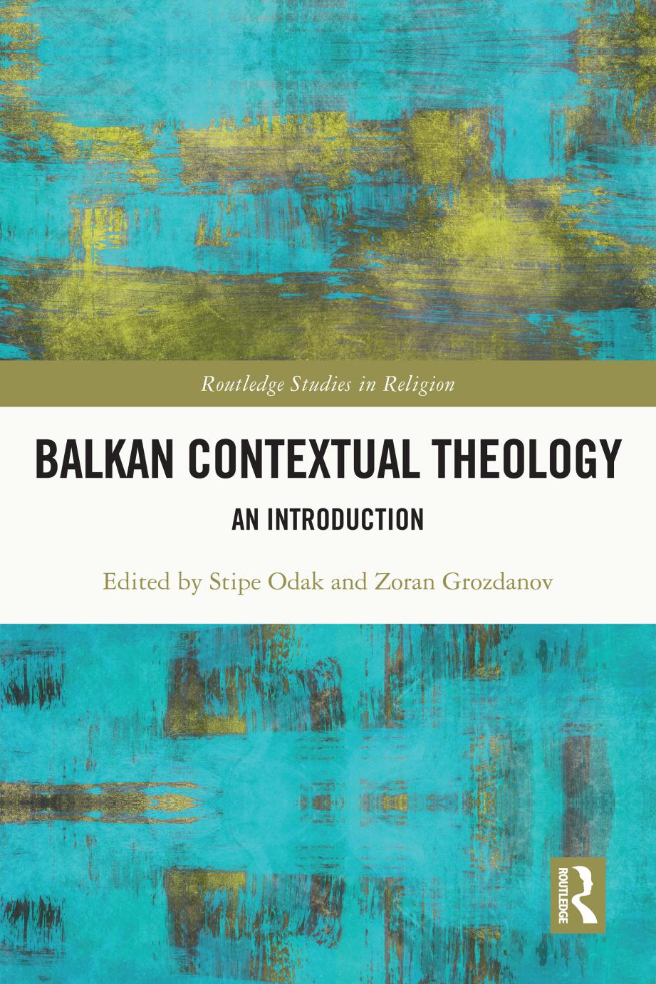 Balkan Contextual Theology: An Introduction by Stipe Odak Zoran Grozdanov