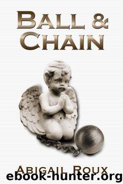 Ball & Chain (Cut & Run) by Roux Abigail