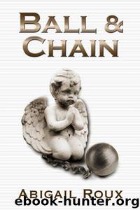 Ball & Chain by Abigail Roux