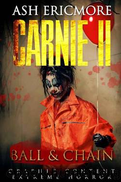 Ball and Chain: Extreme Horror (Carnie Book 2) by Ash Ericmore