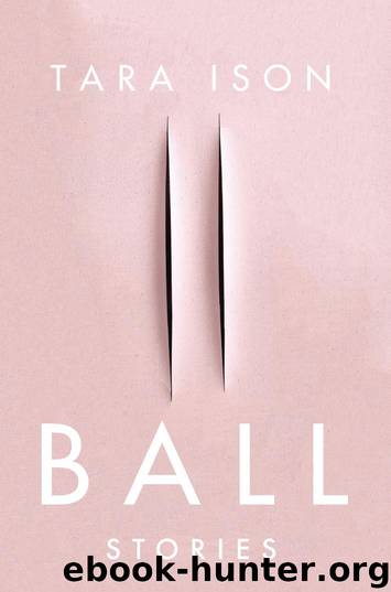 Ball by Tara Ison