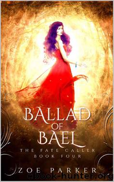 Ballad of Bael (The Fate Caller Series Book 4) by Zoe Parker