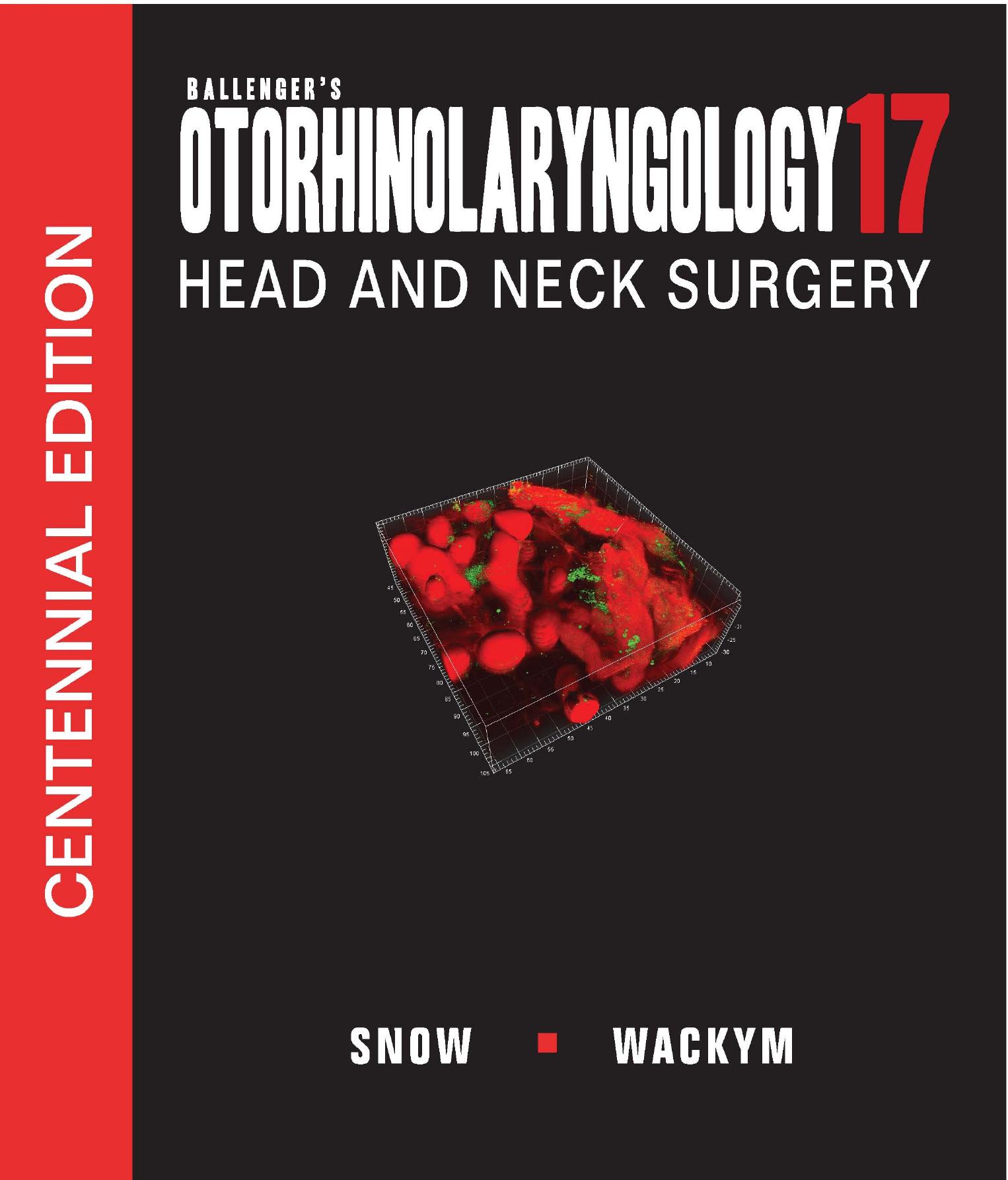 Ballenger's Otorhinolaryngology Head and Neck Surgery, 17th edition (Otorhinolaryngology: Head and Neck Surgery (Repost) by James B. Snow Jr. P. Ashley Wackym