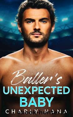 Baller's Unexpected Baby: Billionaire Enemies to Lovers Romance by Charly Hana