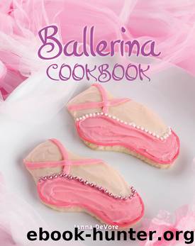 Ballerina Cookbook by Janna DeVore & Photographs by Zac Williams
