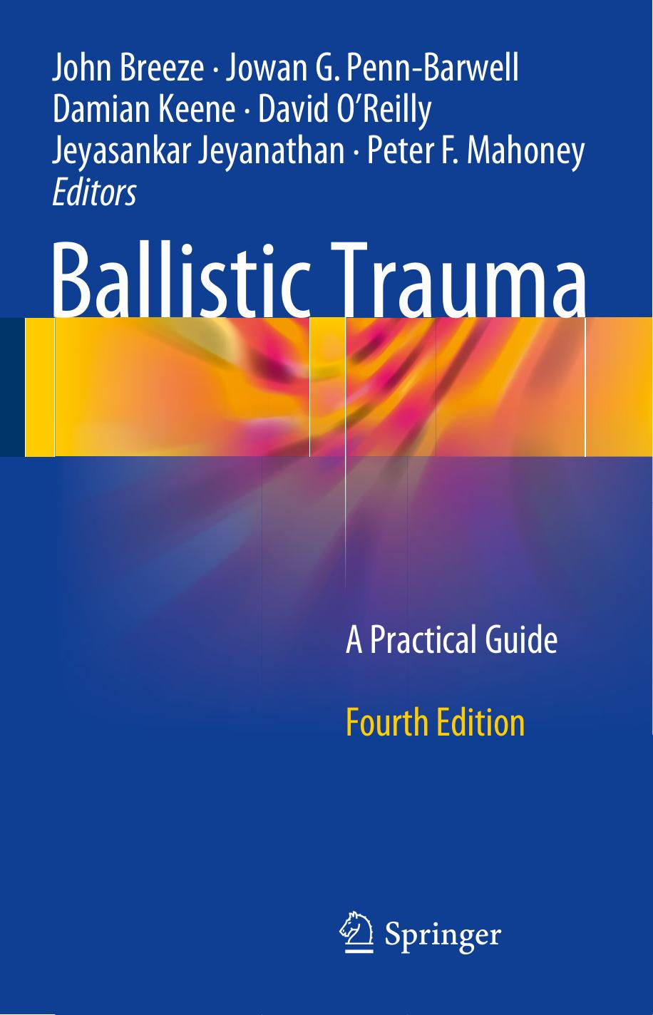 Ballistic Trauma: A Practical Guide by John Breeze et al. (eds.)