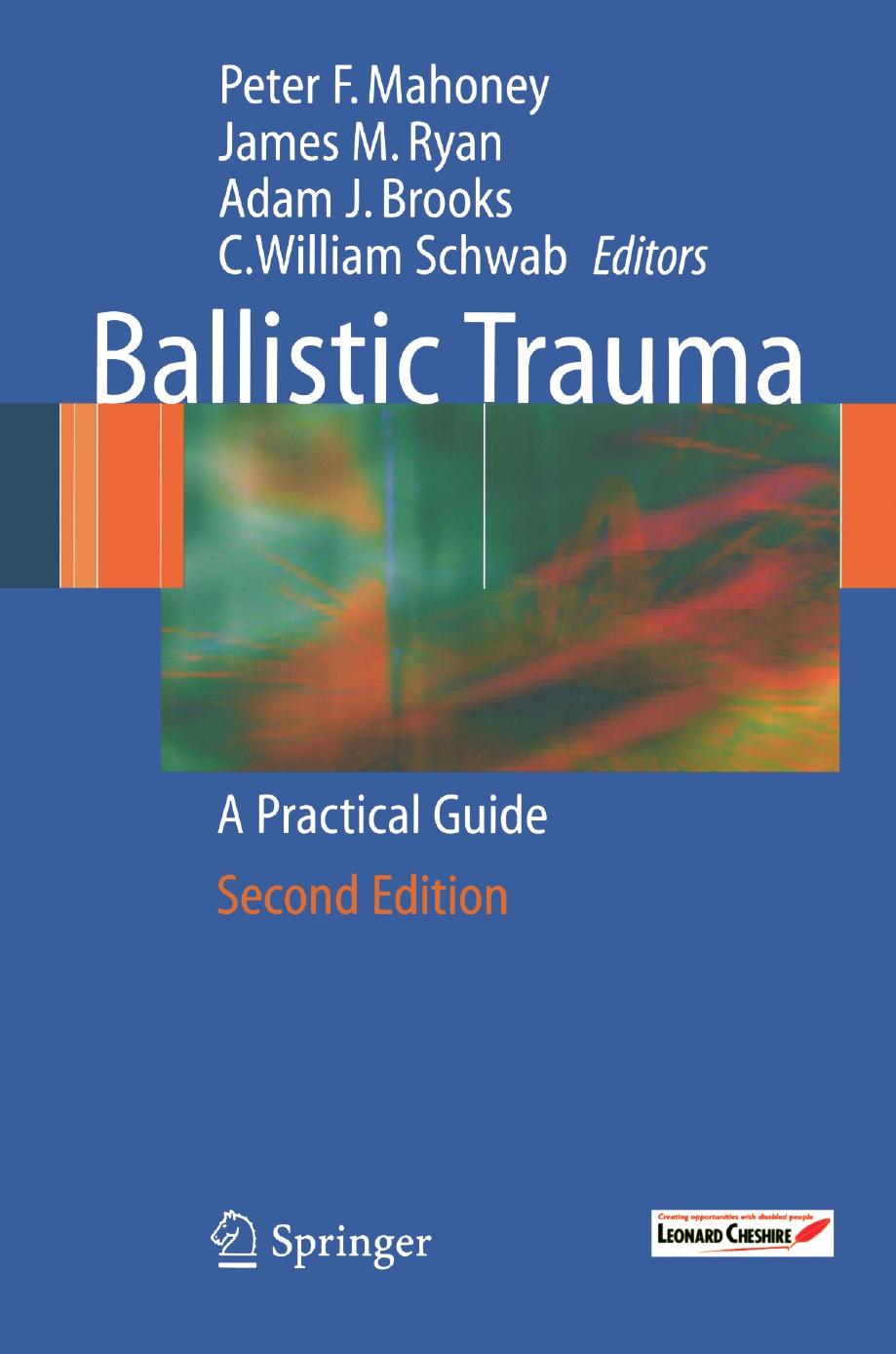 Ballistic Trauma: A Practical Guide by Peter F. Mahoney (ed.) James M. Ryan (ed.) Adam J. Brooks (ed.) C. William Schwab (ed.)