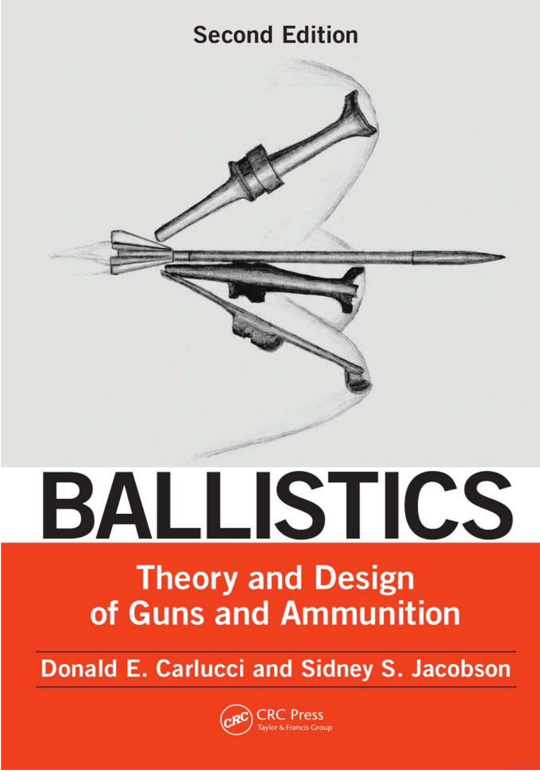 Ballistics: Theory and Design of Guns and Ammunition by Donald E. Carlucci Sidney S. Jacobson