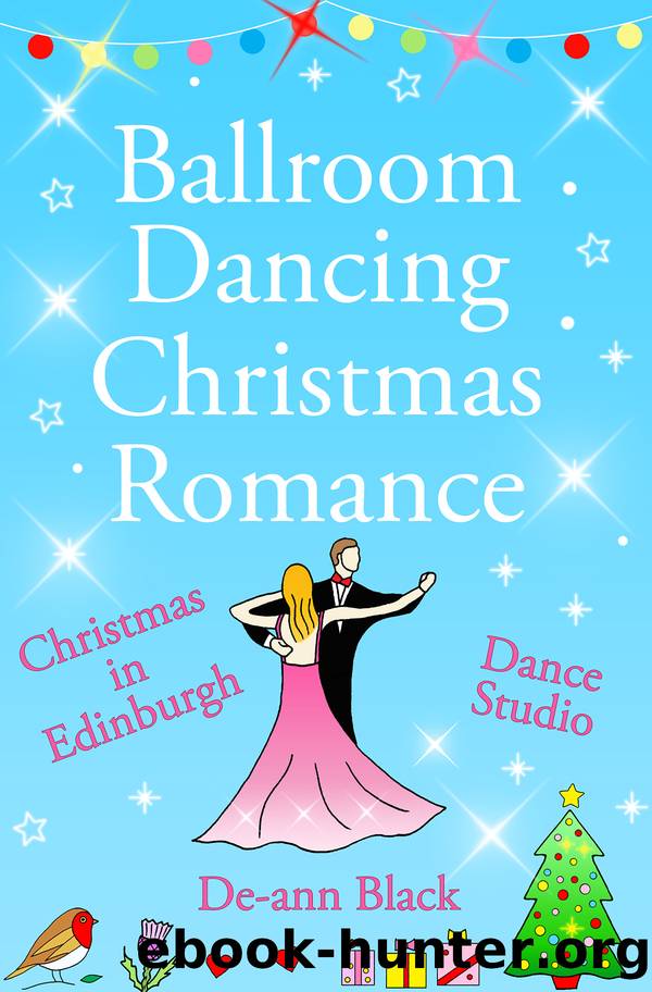 Ballroom Dancing Christmas Romance: Christmas in Edinburgh (Music, Dance & Romance series Book 3) by Black De-ann