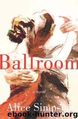 Ballroom: A Novel by Alice Simpson