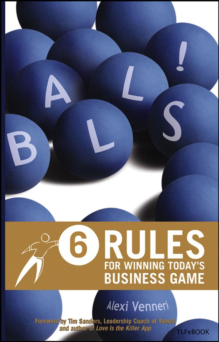 Balls!: 6 Rules for Winning Today's Business Game by Alexi Venneri