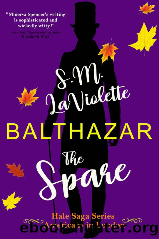 Balthazar: The Spare: A witty and steamy opposites attract Victorian Romance. (The Hale Saga Series: Americans in London Book 1) by S.M. LaViolette