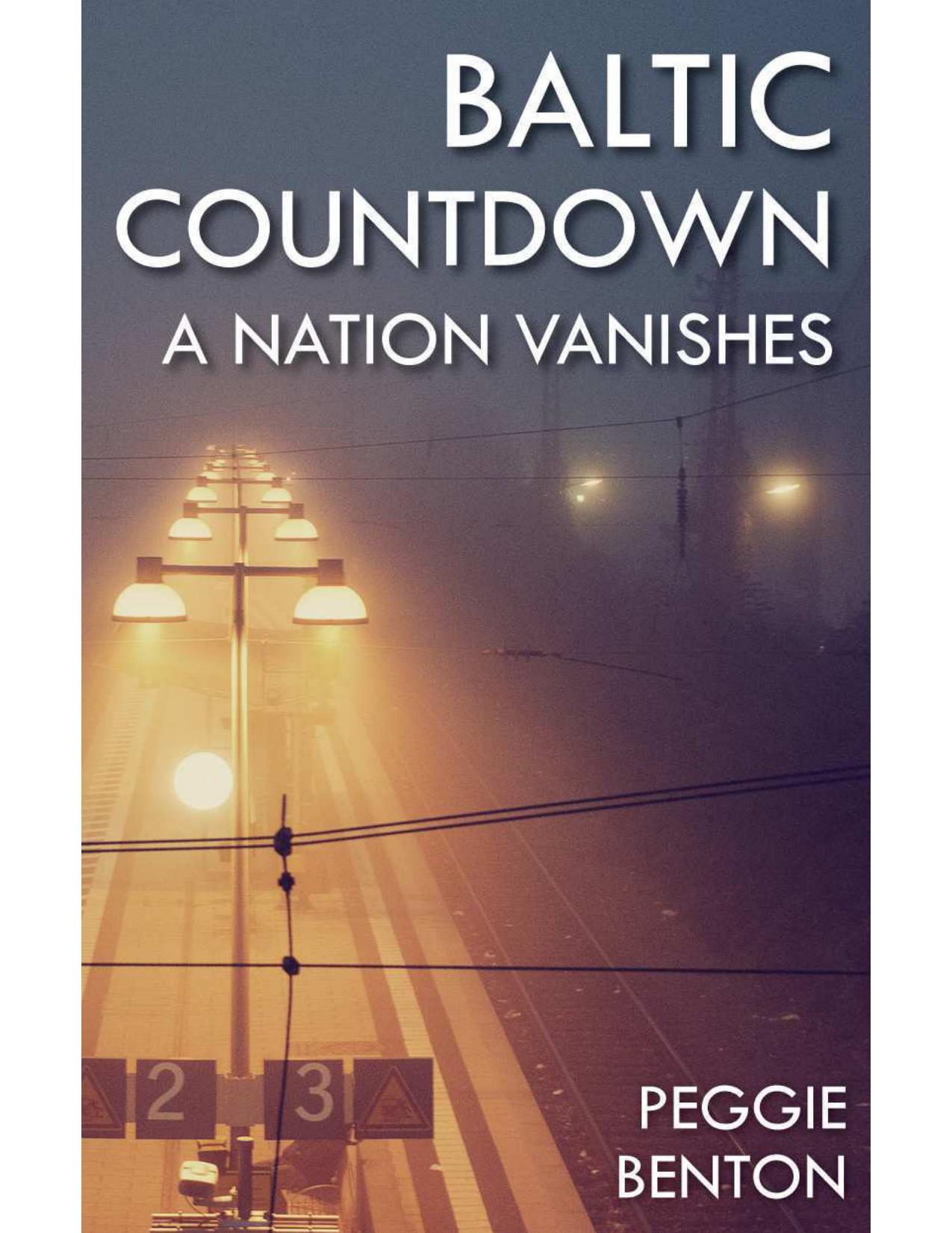 Baltic Countdown: A Nation Vanishes by Peggie Benton