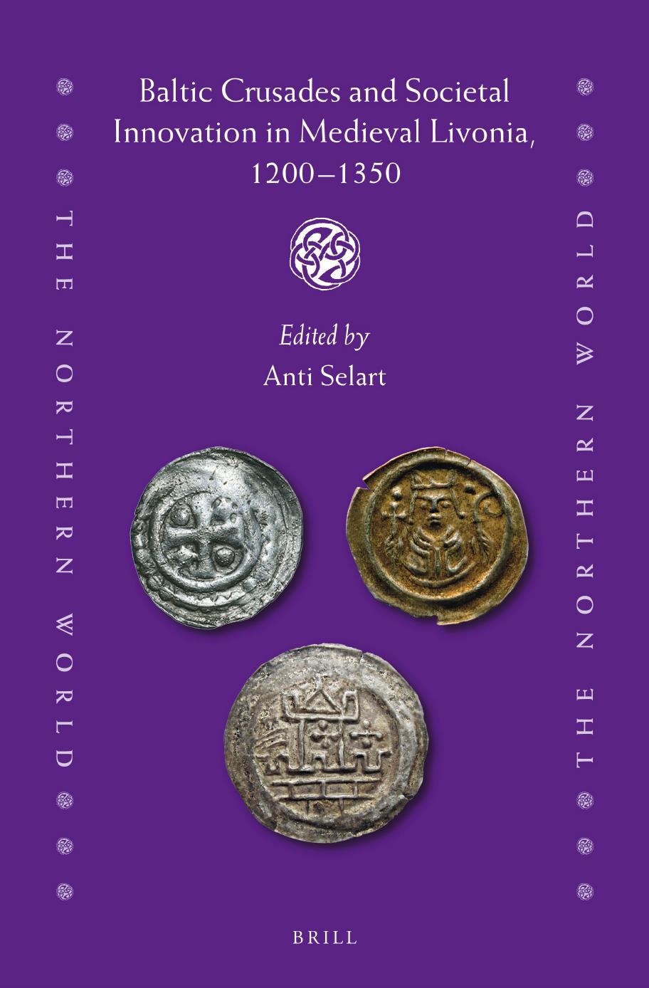 Baltic Crusades and Societal Innovation in Medieval Livonia, 1200-1350 by Anti Selart (ed.)