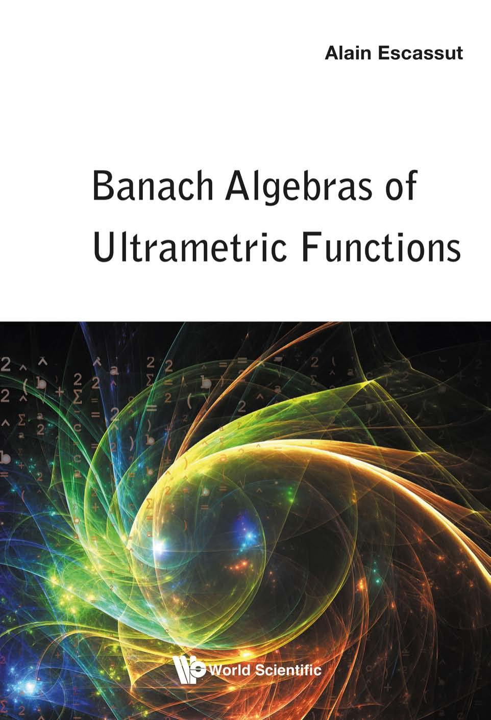 Banach Algebras of Ultrametric Functions by Alain Escassut