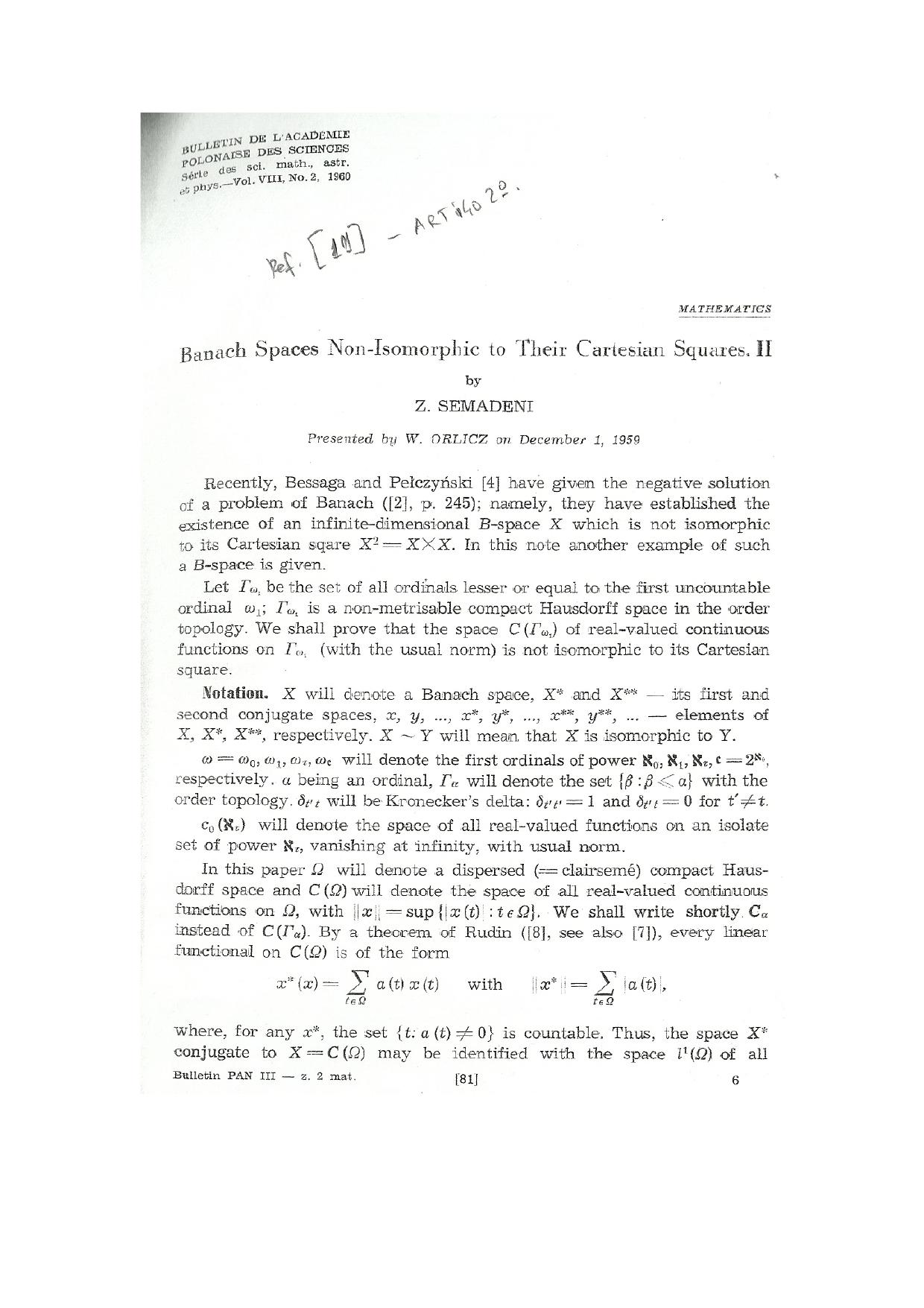 Banach Spaces non-isomorphic to their cartesian squares II by Z.Semadeni