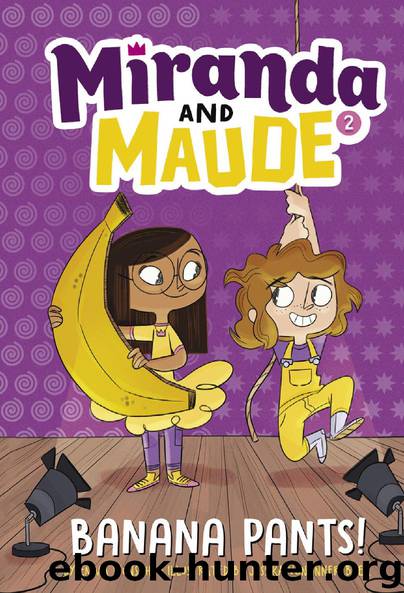 Banana Pants! Miranda and Maude #2 by Emma Wunsch & Jessika von Innerebner
