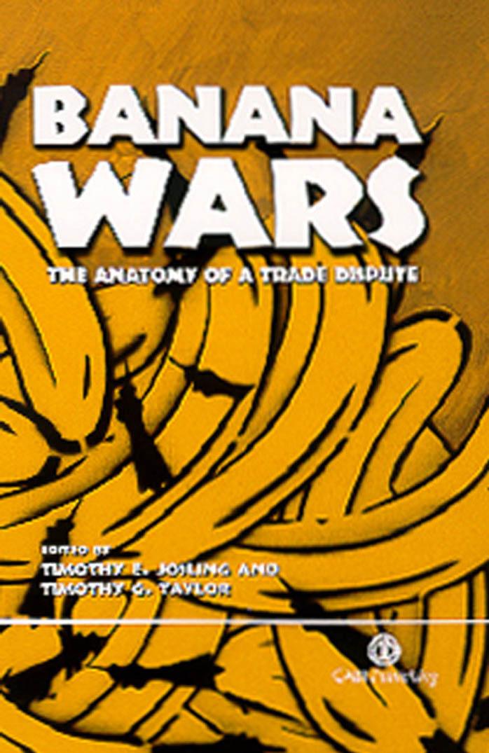 Banana Wars: The Anatomy of a Trade Dispute by Timothy E. Josling (Editor) Timothy G. Taylor (Editor)