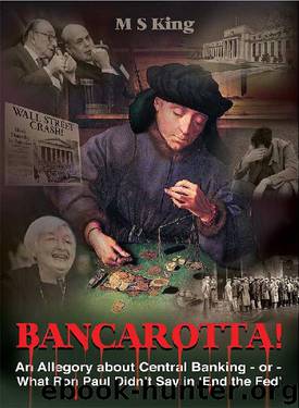 Bancarotta!: An Allegory About Central Banking - or - What Ron Paul Didn't Say in 'End the Fed' by M King