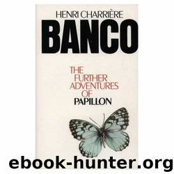 Banco: the Further Adventures of Papillon by Henri Charrière
