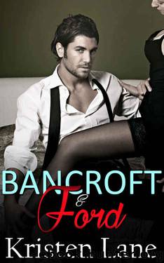 Bancroft and Ford: Alpha Male Bad Boy Billionaire Romance by Kristen Lane