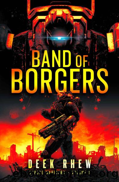 Band of Borgers: Cyborg Warriors - Volume 1 (A Fall of Civilization Post-Apocalyptic Military Thriller) by Deek Rhew