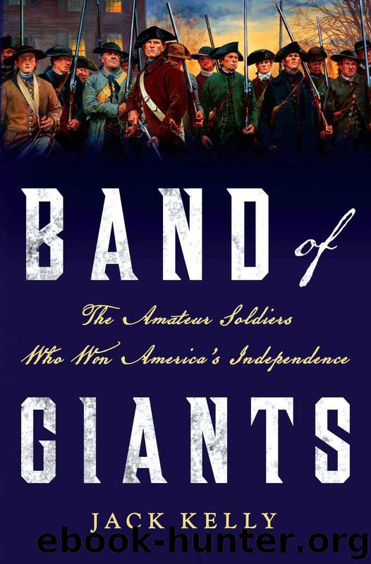 Band of Giants_The Amateur Soldiers Who Won America's Independence by Jack Kelly