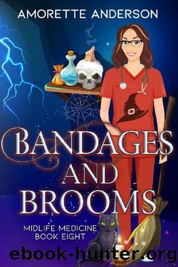 Bandages and Brooms: A Witch Cozy Mystery (Midlife Medicine Book 8) by Amorette Anderson