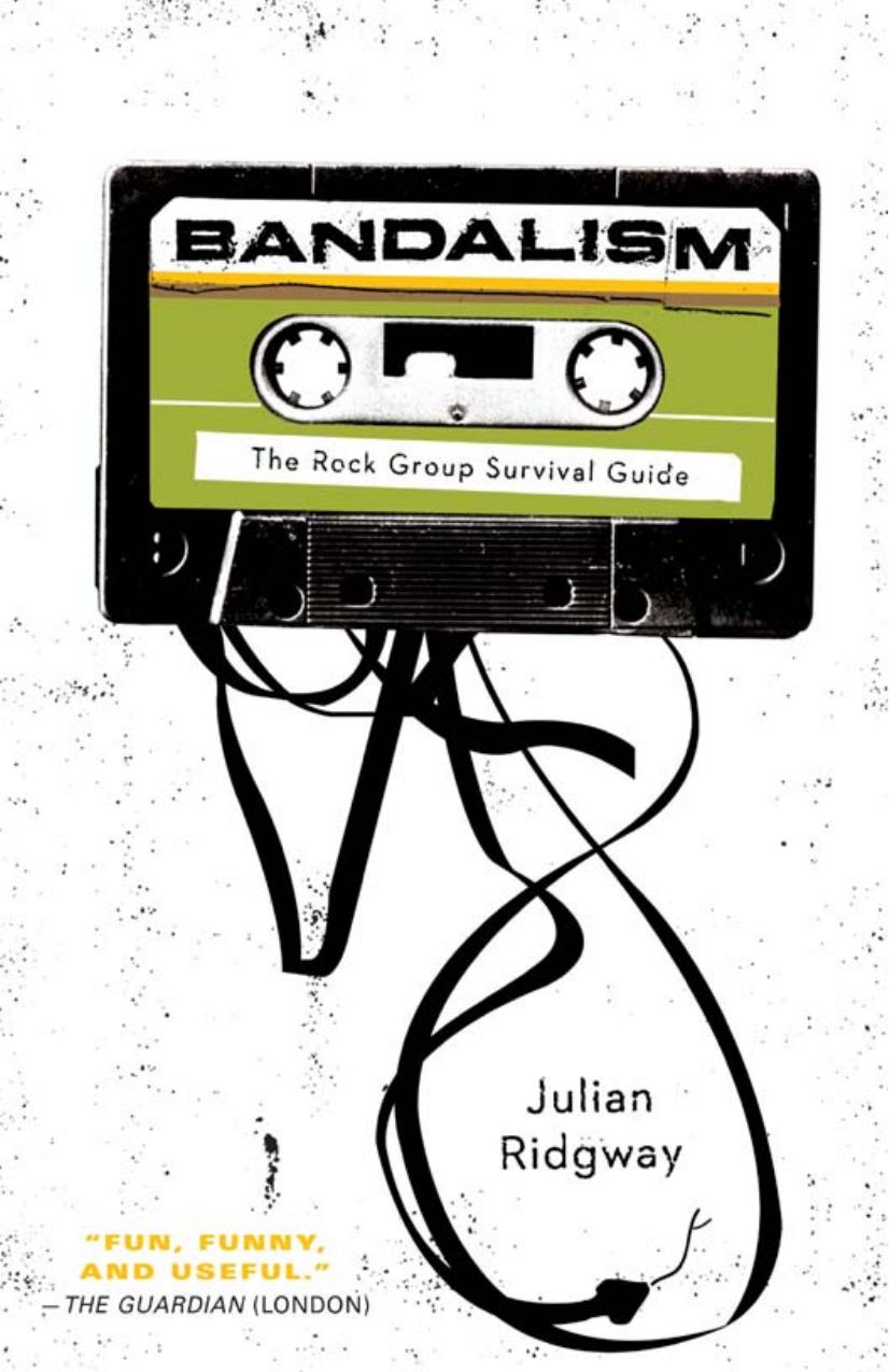 Bandalism: The Rock Group Survival Guide by Julian Ridgway