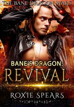 Bane's Dragon: Revival (Bane Dragon Wars Book 4) by Roxie Spears