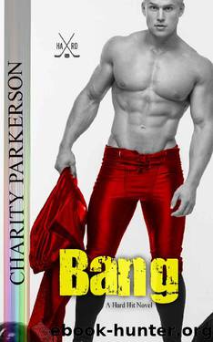Bang (Hard Hit Book 13) by Charity Parkerson