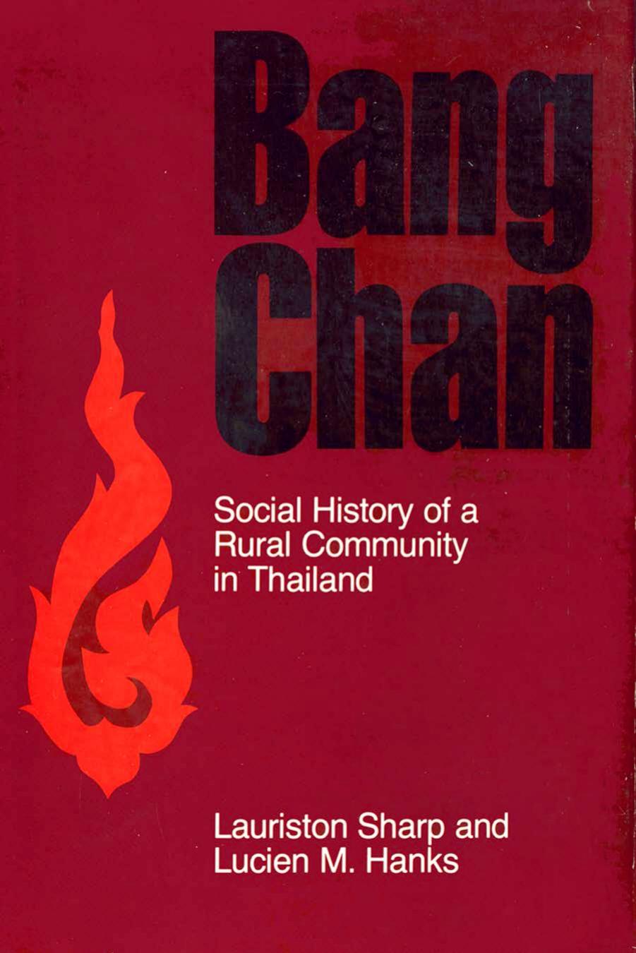 Bang Chan: Social History of a Rural Community in Thailand by Lauriston Sharp & Lucien M. Hanks