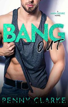 Bang Out: A New Adult College Romance (Main Desire Book 2) by Penny Clarke