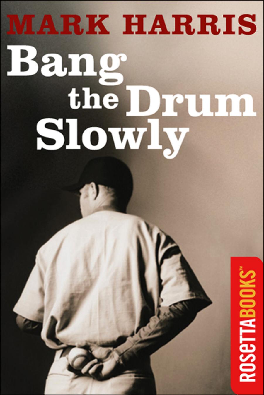 Bang the Drum Slowly by Mark Harris