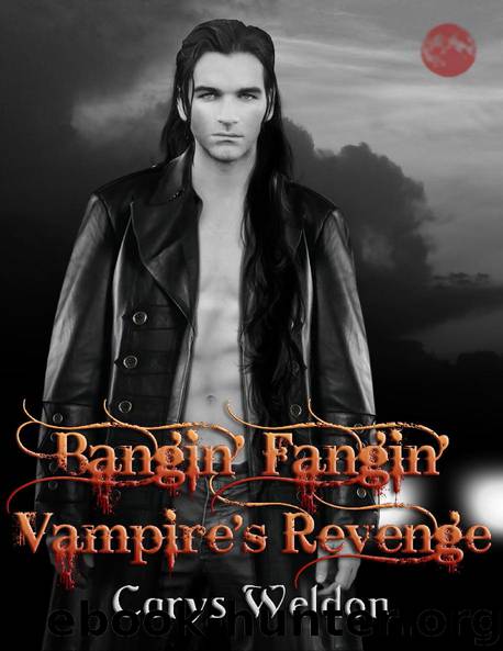Bangin' Fangin' Vampire's Revenge: Hell On Earth Book 3 by Carys Weldon