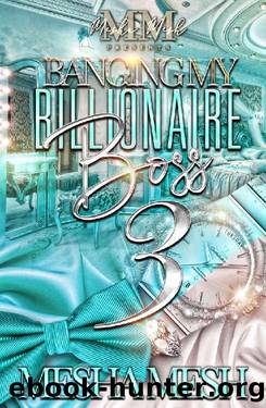 Banging My Billionaire Boss 3 by Mesha Mesh