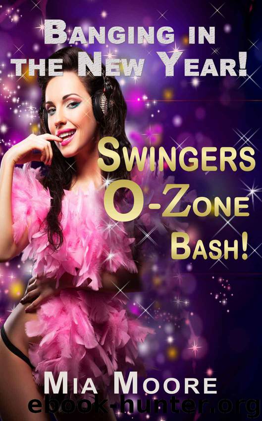 Banging in the New Year - Swingers O Zone Bash (Bisexual Menage Romance) (Swinger's Club Book 6) by Mia Moore