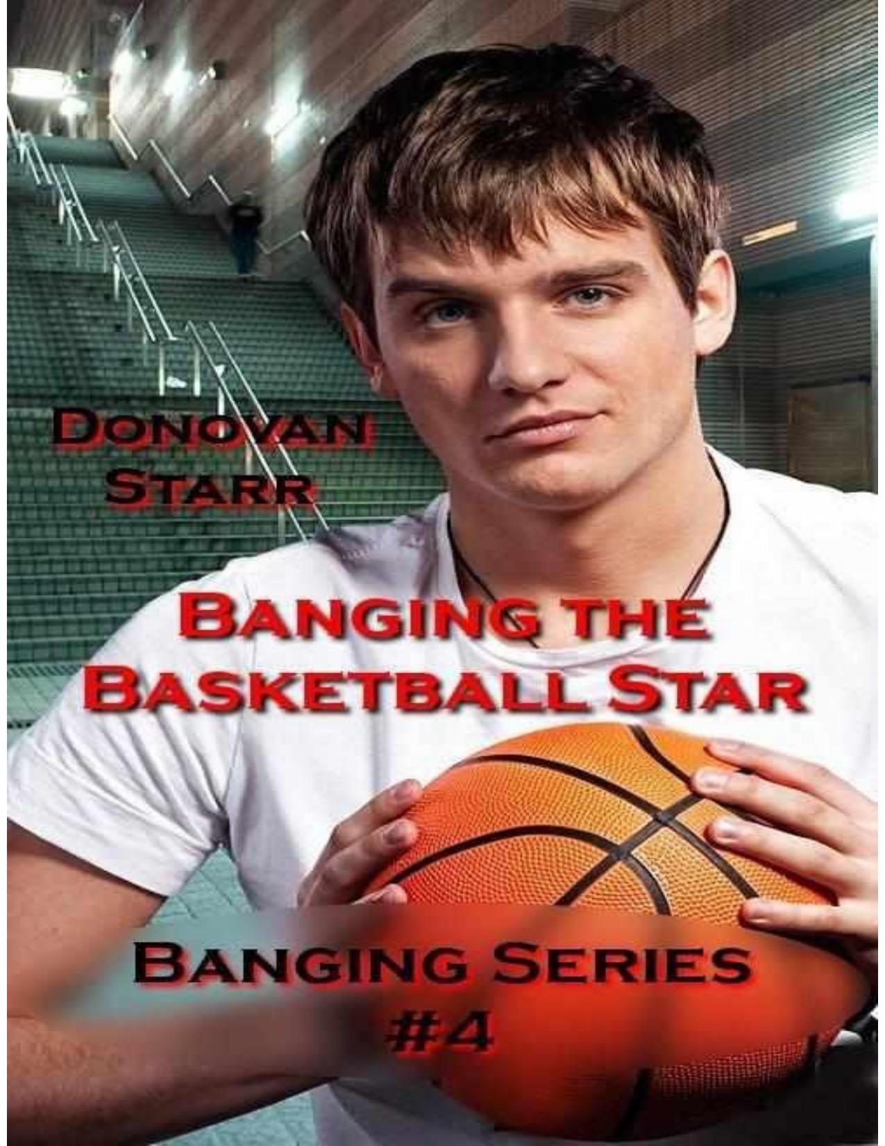 Banging the Basketball Star (The Banging Series) by Starr Donovan