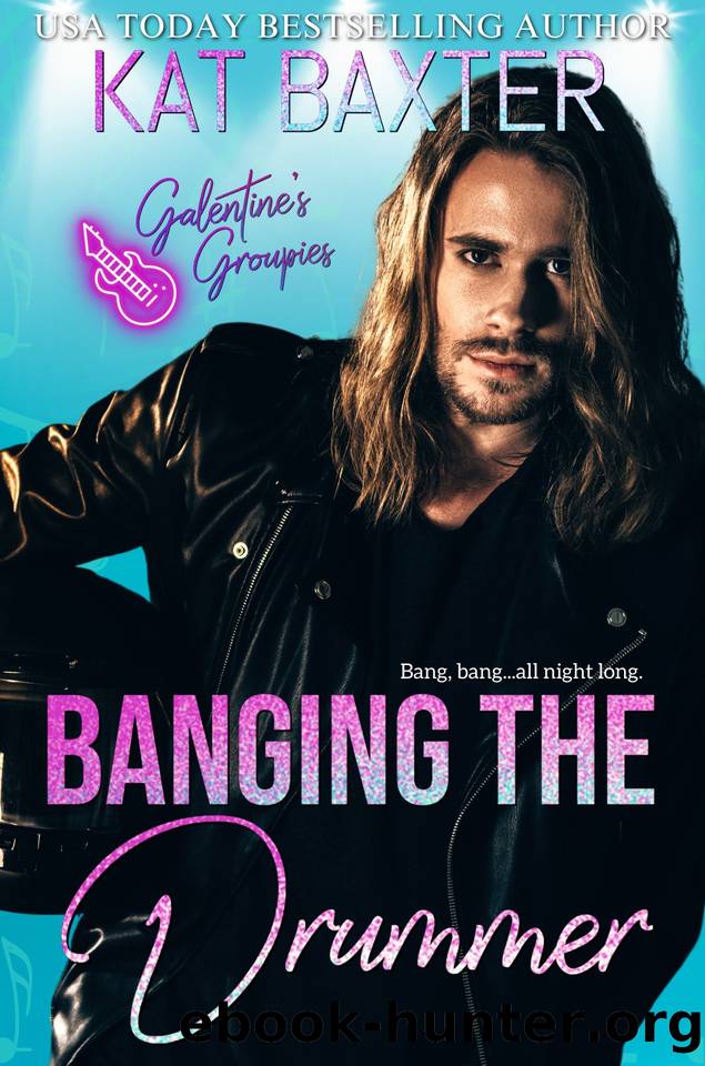 Banging the Drummer: Galentine's Groupies by Kat Baxter