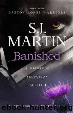 Banished: Subterfuge. Seduction. Sacrifice. (The Breton Horse Warriors Book 4) by S.J. Martin