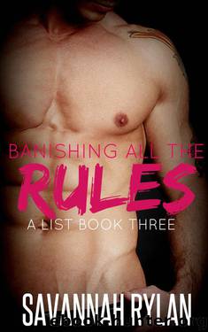 Banishing All the Rules (Billionaire Romance) (The A List Series Book 3) by Rylan Savannah