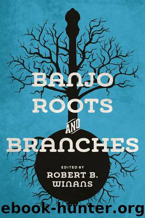 Banjo Roots and Branches by Robert B. Winans