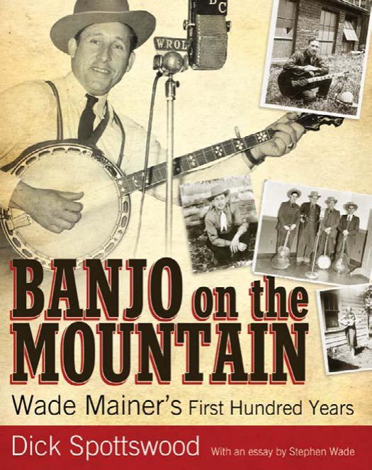 Banjo on the Mountain: Wade Mainer's First Hundred Years by Dick Spottswood