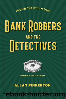 Bank Robbers and the Detectives by Allan Pinkerton
