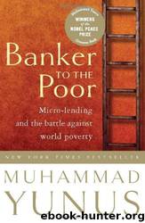 Banker to the Poor by Muhammad Yunus & Alan Jolis