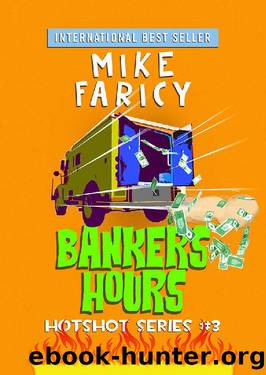 Bankers Hours: A Humorous Cozy Mystery Thriller Comedy of Errors (Hotshot Book 3) by Mike Faricy