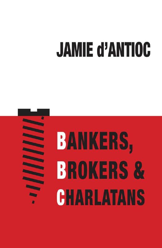 Bankers, Brokers and Charlatans by Jamie d'Antioc
