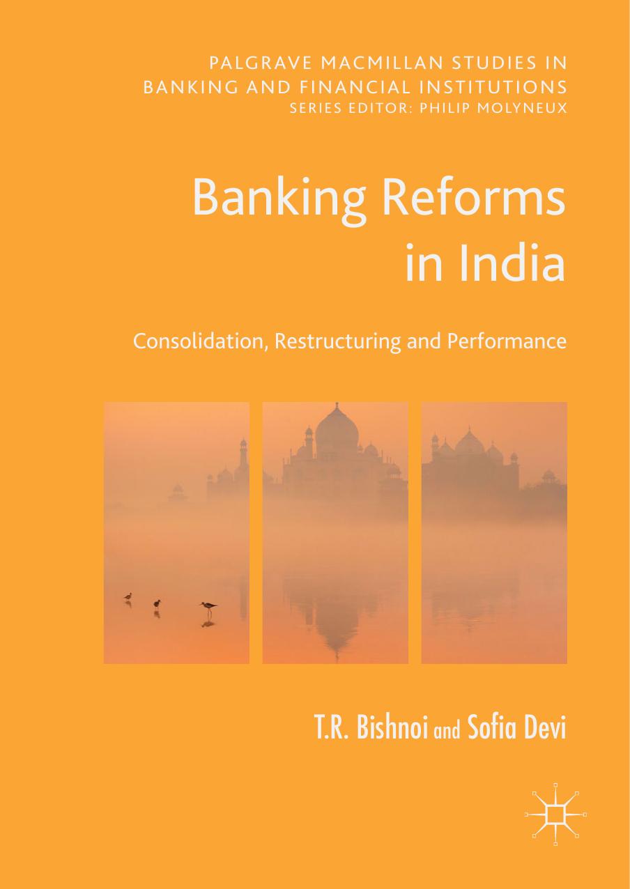 Banking Reforms in India: Consolidation, Restructuring and Performance by T R Bishnoi Sofia Devi (auth.)