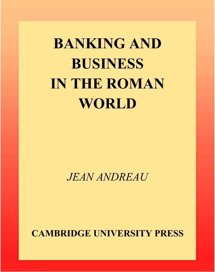 Banking and Business in the Roman World by Jean Andreau
