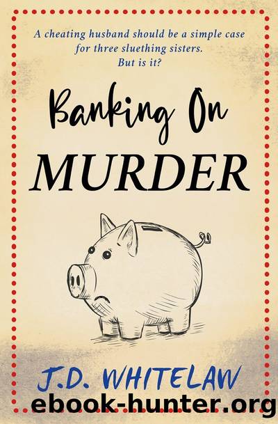 Banking on Murder: A Parker Sisters Mystery by J.D. Whitelaw